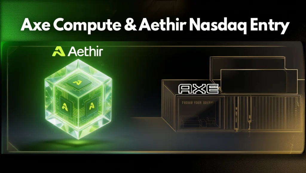 Axe compute & aethir nasdaq entry